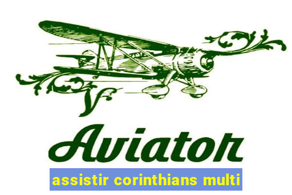 assistir corinthians multi